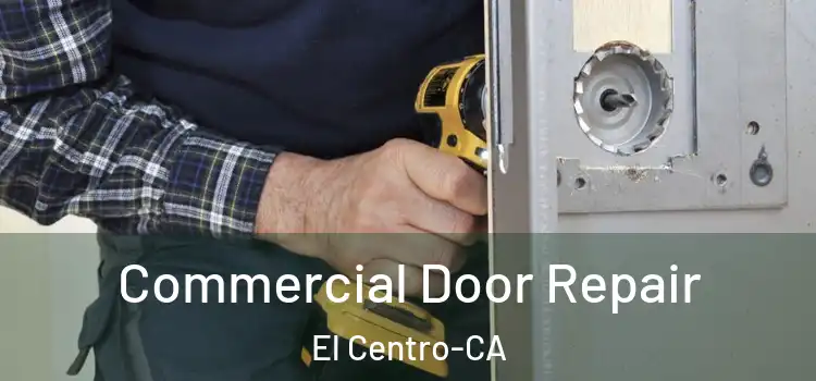  Commercial Door Repair El Centro-CA