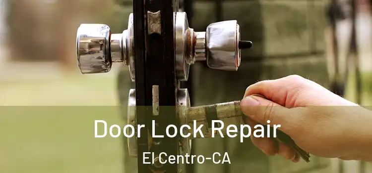 Door Lock Repair El Centro-CA