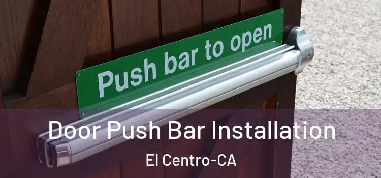  Door Push Bar Installation El Centro-CA