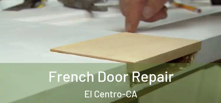 French Door Repair El Centro-CA