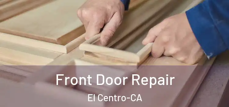 Front Door Repair El Centro-CA