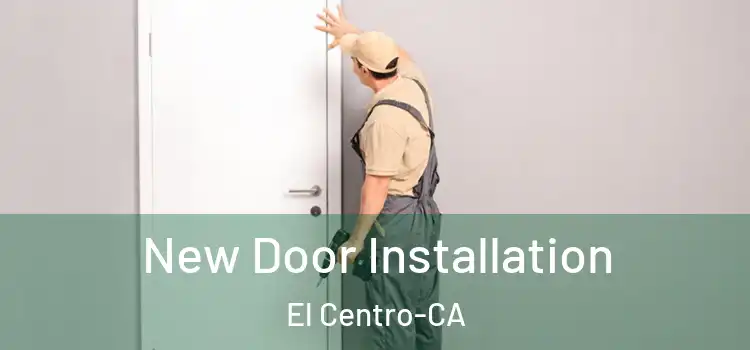  New Door Installation El Centro-CA