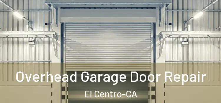  Overhead Garage Door Repair El Centro-CA