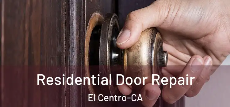  Residential Door Repair El Centro-CA