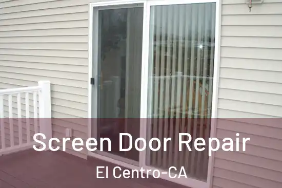Screen Door Repair El Centro-CA