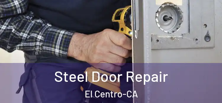  Steel Door Repair El Centro-CA