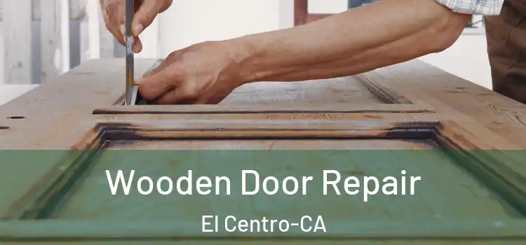  Wooden Door Repair El Centro-CA